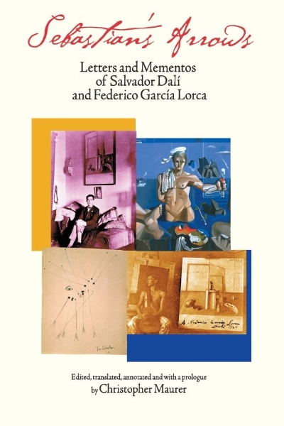 Sebastian’s Arrows: Letters and Mementos of Salvador Dali and Federico Garcia Lorca