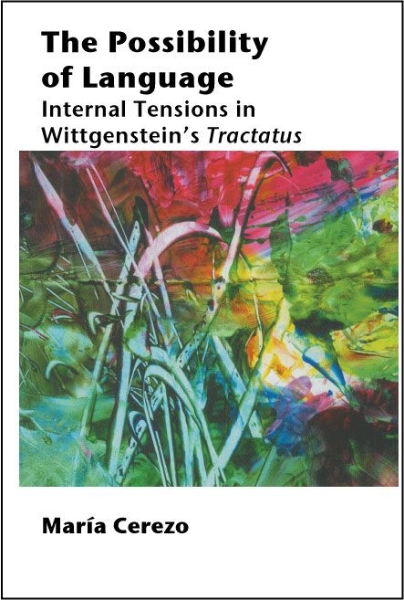 The Possibility of Language: Internal Tensions in Wittgenstein’s Tractatus