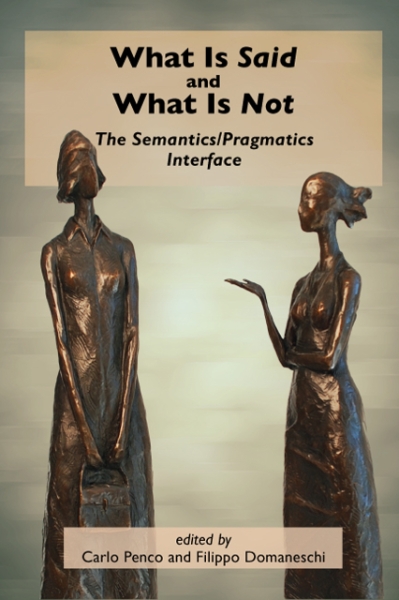 What Is Said and What Is Not: The Semantics/Pragmatics Interface