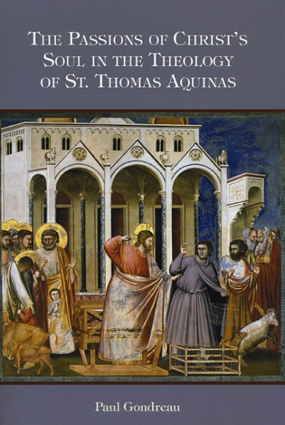 The Passions of Christ’s Soul in the Theology of St. Thomas Aquinas