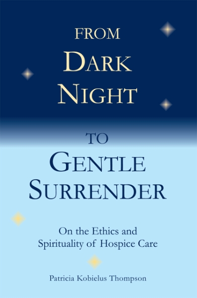 From Dark Night to Gentle Surrender: On the Ethics and Spirituality of Hospice Care