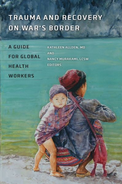 Trauma and Recovery on War’s Border: A Guide for Global Health Workers