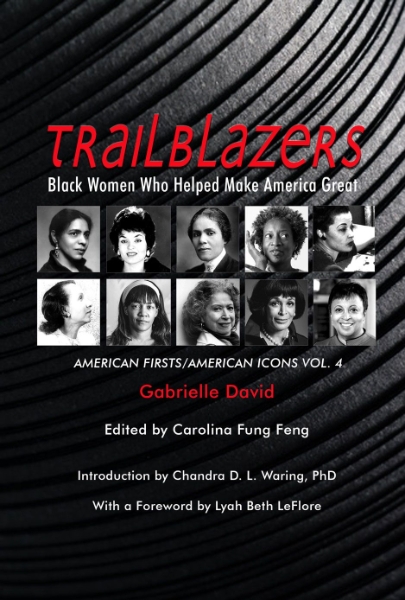Trailblazers, Black Women Who Helped Make America Great: American Firsts/American Icons, Volume 4