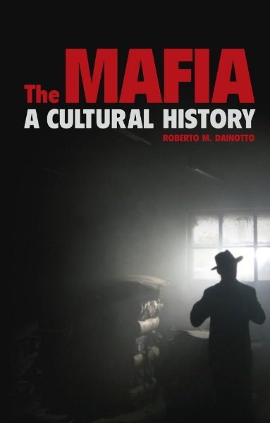 The Mafia: A Cultural History