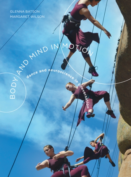 Body and Mind in Motion: Dance and Neuroscience in Conversation