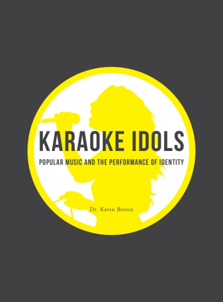 Karaoke Idols: Popular Music and the Performance of Identity
