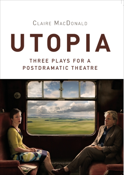 Utopia: Three Plays for a Postdramatic Theatre