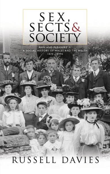 Sex, Sects and Society: ’Pain and Pleasure’: A Social History of Wales and the Welsh, 1870-1945