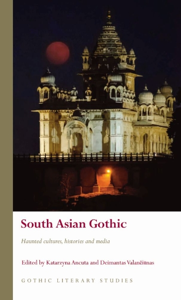 South Asian Gothic: Haunted Cultures, Histories and Media