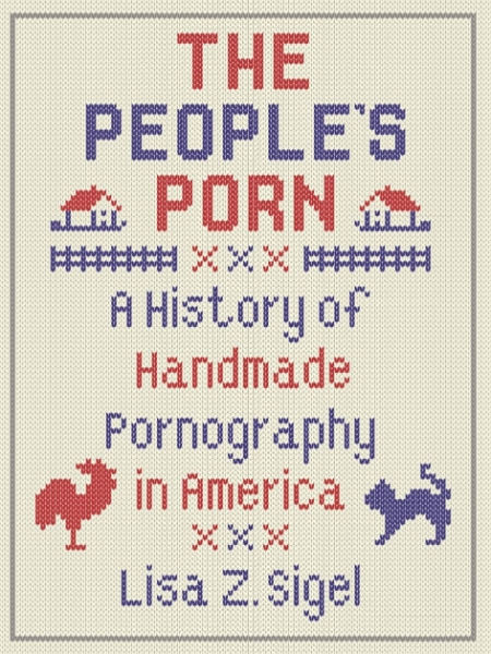 The People’s Porn: A History of Handmade Pornography in America