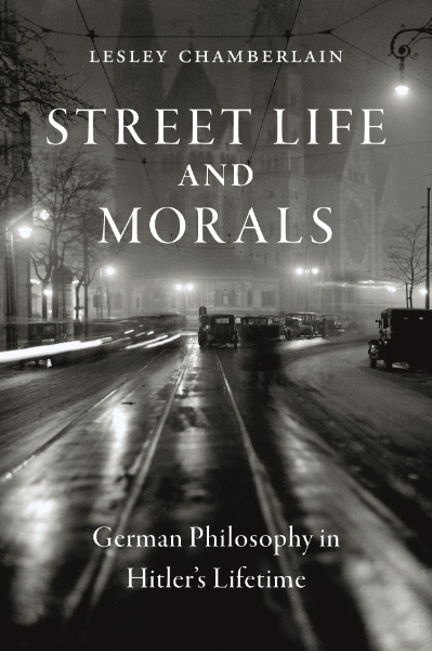 Street Life and Morals: German Philosophy in Hitler’s Lifetime