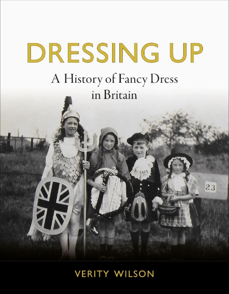 Dressing Up: A History of Fancy Dress in Britain