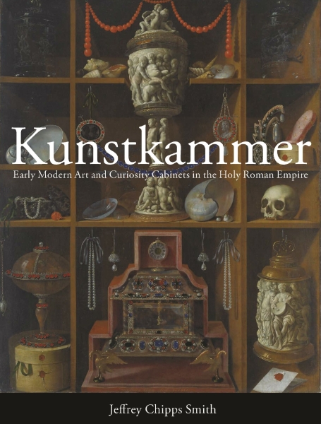 Kunstkammer: Early Modern Art and Curiosity Cabinets in the Holy Roman Empire