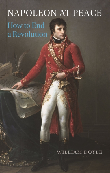 Napoleon at Peace: How to End a Revolution