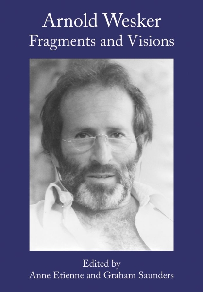 Arnold Wesker: Fragments and Visions