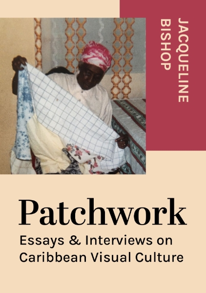 Patchwork: Essays & Interviews on Caribbean Visual Culture
