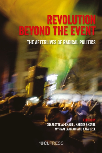 Revolution Beyond the Event: The Afterlives of Radical Politics
