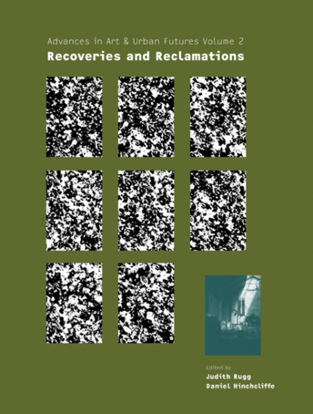 Recoveries and Reclamations: Advances in Art & Urban Futures Vol. 2