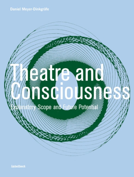 Theatre and Consciousness: Explanatory Scope and Future Potential