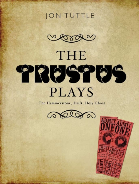 The Trustus Plays: The Hammerstone, Drift, and Holy Ghost