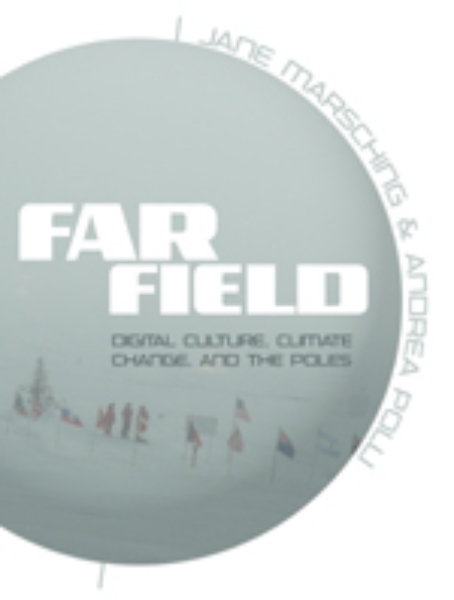 Far Field: Digital Culture, Climate Change, and the Poles