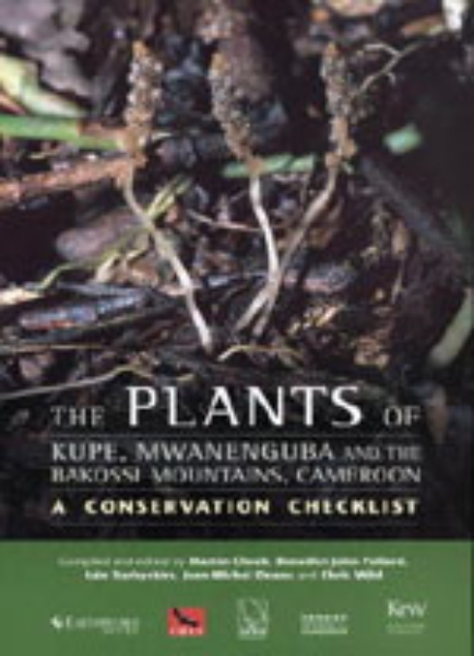 Plants of Kupe, Mwanenguba and the Bakossi Mountains, Cameroon: a conservation checklist: A Conservation Checklist