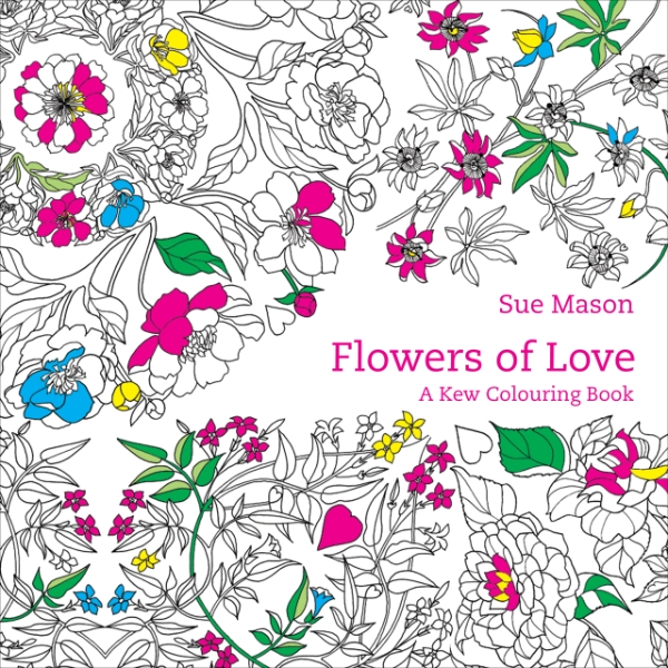 Flowers of Love: A Kew Colouring Book
