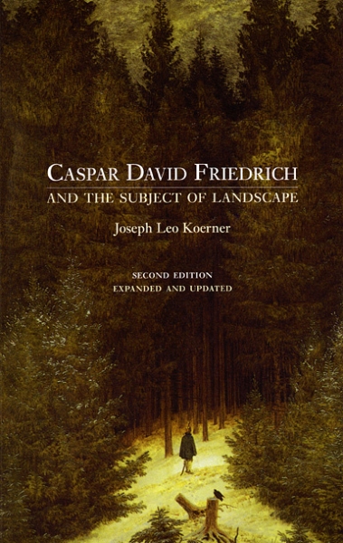 Caspar David Friedrich and the Subject of Landscape: Second Edition