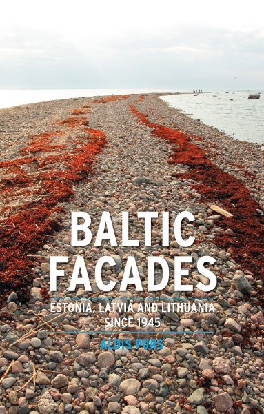 Baltic Facades: Estonia, Latvia and Lithuania since 1945