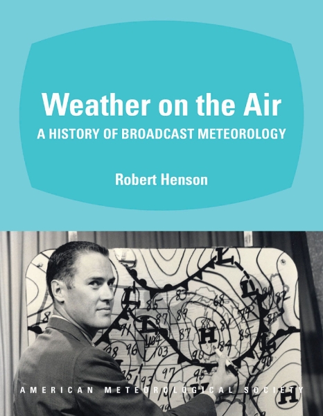 Weather on the Air: A History of Broadcast Meteorology