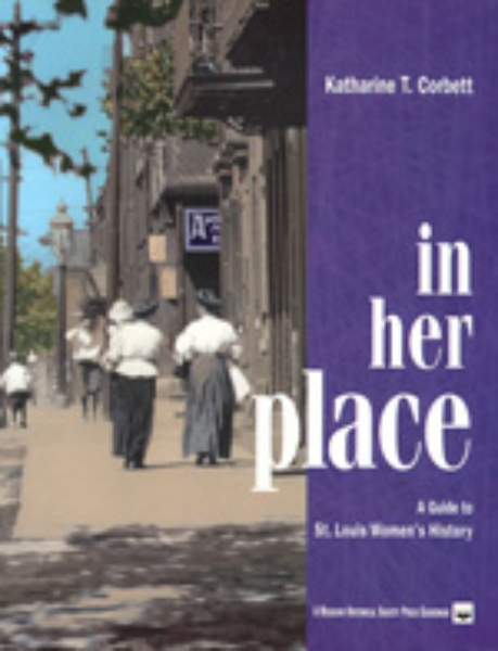 In Her Place: A Guide to St. Louis Women’s History