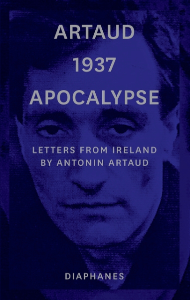 Artaud 1937 Apocalypse: Letters from Ireland
