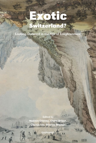 Exotic Switzerland?: Looking Outward in the Age of Enlightenment