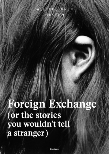 Foreign Exchange: (Or the Stories You Wouldn’t Tell a Stranger)
