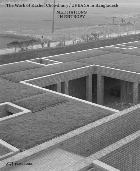 Meditations in Entropy: The Work of Kashef Chowdhury / URBANA in Bangladesh