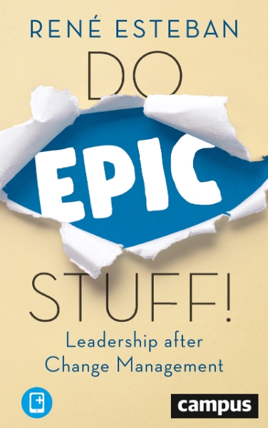 Do Epic Stuff!: Leadership after Change Management
