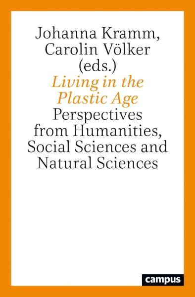 Living in the Plastic Age: Perspectives from Humanities, Social Sciences and Natural Sciences