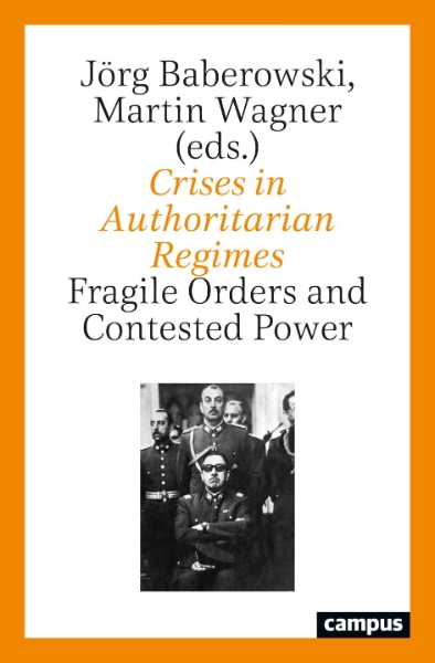 Crises in Authoritarian Regimes: Fragile Orders and Contested Power