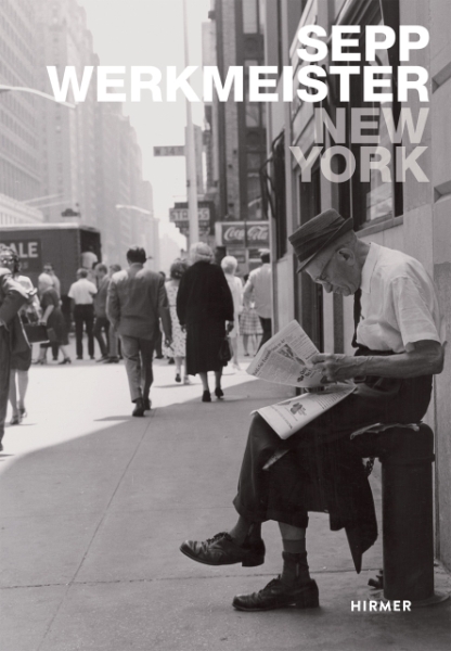 New York: Sepp Werkmeister. Photographs 1965 - 1975