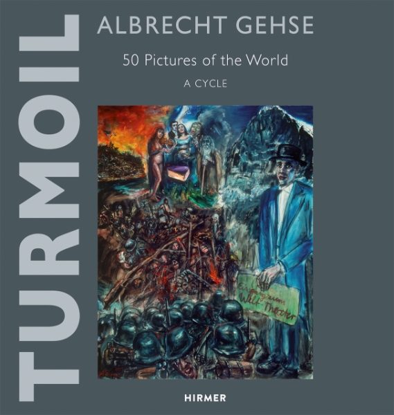 Albrecht Gehse--Turmoil: 50 Pictures of the World--A Cycle