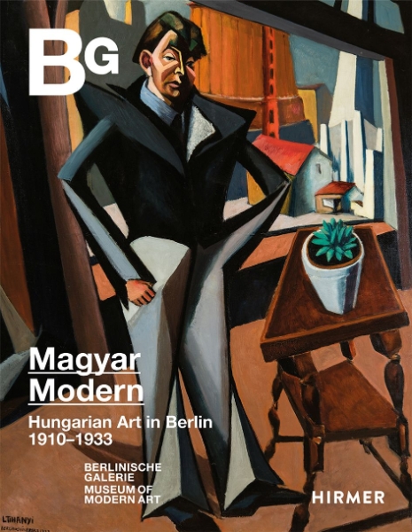 Magyar Modern: Hungarian Art in Berlin 1910–1933