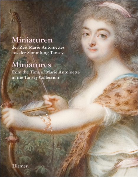 Miniatures: From the Time of Marie Antoinette in the Tansey Collection