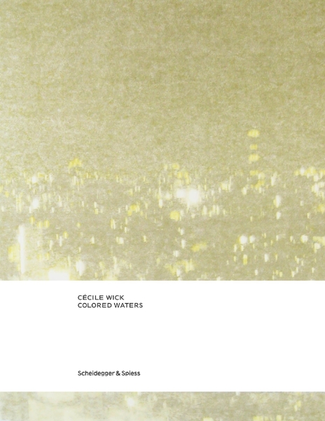 Cécile Wick. Colored Waters: Drawings and Photographs
