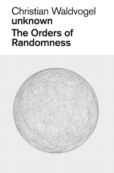 Christian Waldvogel. Unknown: The Orders of Randomness
