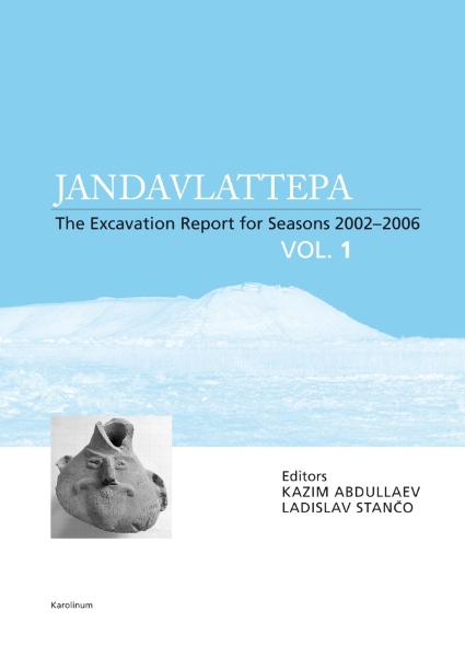 Jandavlattepa, Vol. I: The excavation report for seasons 2002-2006