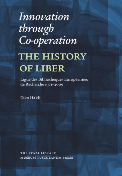 Innovation through Co-operation: The History of LIBER (Ligue des Bibliothèques Européennes de Recherche) 1971-2009