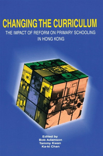 Changing the Curriculum: The Impact of Reform on Primary Schooling in Hong Kong