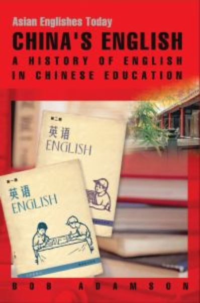 China’s English: A History of English in Chinese Education