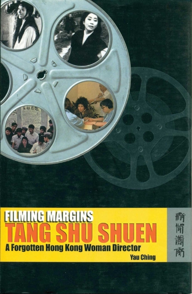 Filming Margins: Tang Shu Shuen, A Forgotten Hong Kong Woman Director
