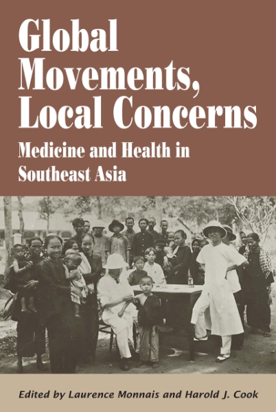 Global Movements, Local Concerns: Medicine and Health in Southeast Asia